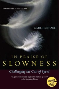 “In Praise of Slowness,” Carl Honoré
